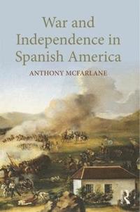 bokomslag War and Independence In Spanish America