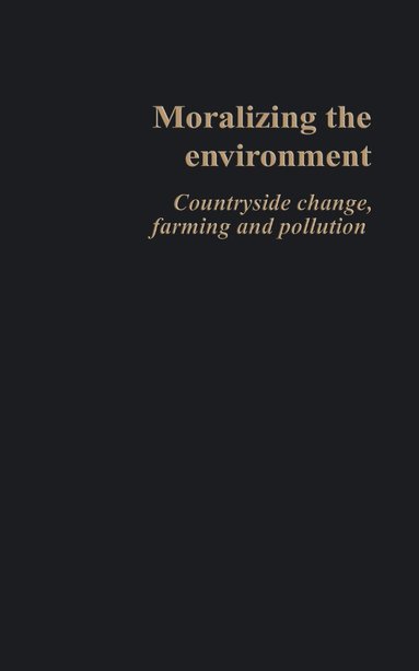 Philip Lowe, Judy Clark, Susanne Seymour, Neil Ward - Moralizing The Environment, Häftad
