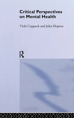 Vicki Coppock, John Hopton - Critical Perspectives on Mental Health, Inbunden