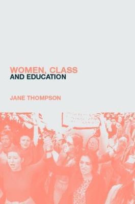 Jane Thompson - Women, Class And Education, Häftad