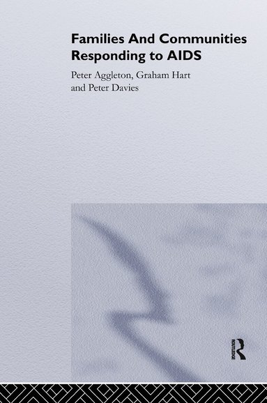 Peter Aggleton, Peter Davies, Graham Hart - Families and Communities Responding to AIDS, Inbunden