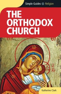 bokomslag The Orthodox Church - Simple Guides