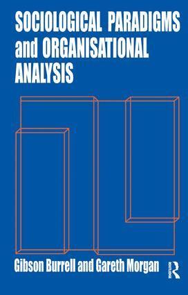 Gibson Burrell, Gareth Morgan - Sociological Paradigms and Organisational Analysis, Häftad