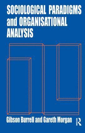 Gibson Burrell, Gareth Morgan - Sociological Paradigms and Organisational Analysis, Häftad