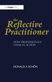 bokomslag The Reflective Practitioner: How Professionals Think in Action