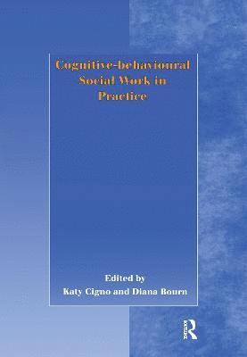 Katy Cigno, Diana Bourn - Cognitive-behavioural Social Work in Practice, Inbunden