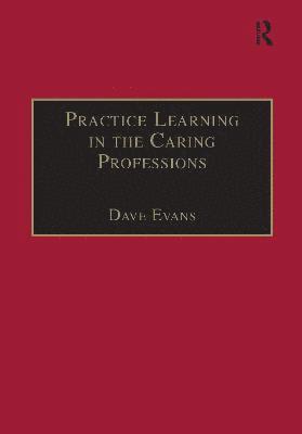 Dave Evans - Practice Learning in the Caring Professions, Inbunden