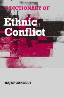 Australia) Ganguly, Rajat (Murdoch University, Rajat Ganguly - A Dictionary of Ethnic Conflict, Inbunden