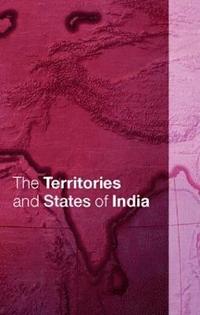 bokomslag The Territories and States of India