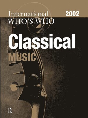 Europa Publication - International Who's Who in Classical Music 2002, Inbunden