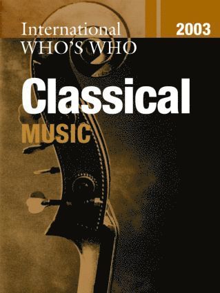 International Who's Who in Classical Music 2003