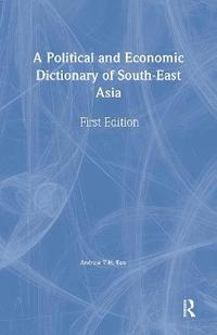 bokomslag A Political and Economic Dictionary of South-East Asia