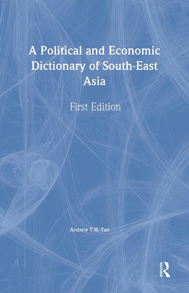 Andrew T.H. Tan - Political and Economic Dictionary of South-East Asia, Inbunden