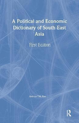 A Political and Economic Dictionary of South-East Asia 1