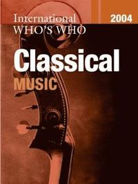 bokomslag International Who's Who in Classical Music 2004