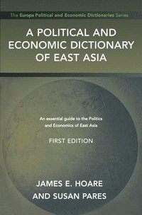 bokomslag A Political and Economic Dictionary of East Asia