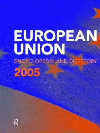 Europa Publications, Vera Chapman Browne, Jennifer Elster, Susan Leckey, Eric Smith, Andrew Thomas - European Union Encyclopedia and Directory 2005, Inbunden