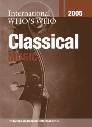 Europa Publications, Alison Neale - International Who's Who in Classical Music 2005, Inbunden