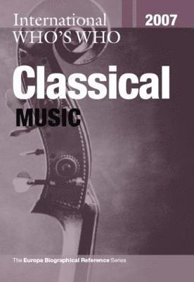 bokomslag International Who's Who in Classical Music 2007