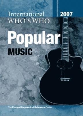International Who's Who in Popular Music 2007
