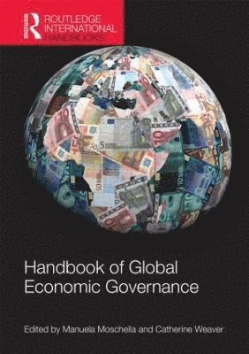 Manuela Moschella, Catherine Weaver, USA) Weaver, Catherine (The University of Texas at Austin - Handbook of Global Economic Governance, Inbunden