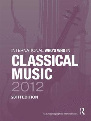 bokomslag International Who's Who in Classical Music 2012