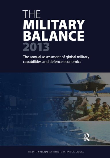 The International Institute for Strategic Studies (IISS) - Military Balance 2013, Häftad