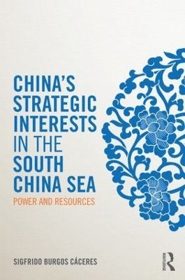 bokomslag China's Strategic Interests in the South China Sea