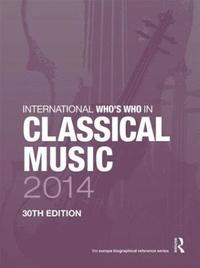 bokomslag International Who's Who in Classical Music 2014