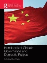 bokomslag Handbook of Chinas Governance and Domestic Politics