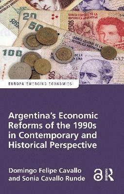 Argentina's Economic Reforms of the 1990s in Contemporary and Historical Perspective 1