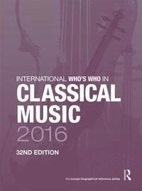 bokomslag International Who's Who in Classical Music 2016