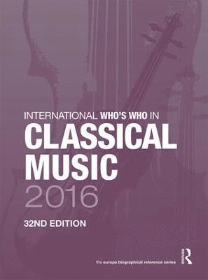bokomslag International Who's Who in Classical Music 2016
