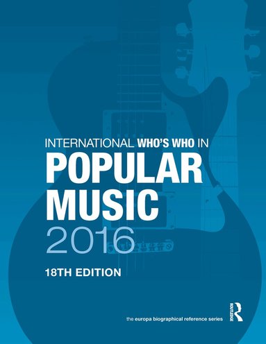 Europa Publications - International Who's Who in Popular Music 2016, Inbunden