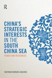 bokomslag China's Strategic Interests in the South China Sea