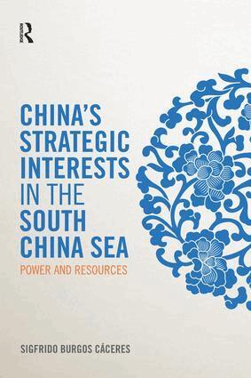 Sigfrido Burgos Cáceres - China's Strategic Interests in the South China Sea, Häftad