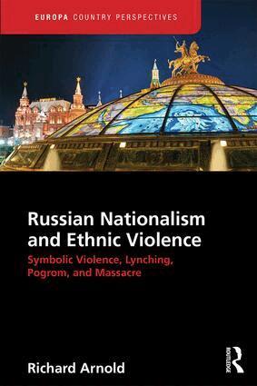 Richard Arnold - Russian Nationalism and Ethnic Violence, Inbunden