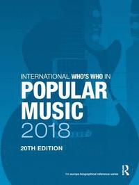 bokomslag International Who's Who in Popular Music 2018