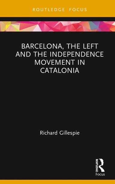 bokomslag Barcelona, the Left and the Independence Movement in Catalonia