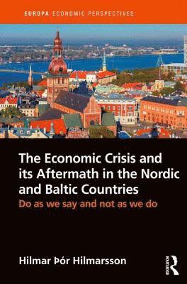 bokomslag The Economic Crisis and its Aftermath in the Nordic and Baltic Countries