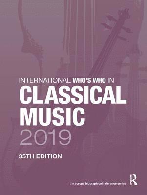 bokomslag International Who's Who in Classical Music 2019