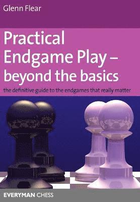Glenn Flear - Practical Endgame Play - Beyond the Basics, Häftad