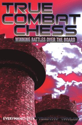 Timothy Taylor - True Combat Chess, Häftad