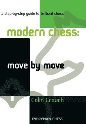 Colin Crouch - Modern Chess: Move by Move, Häftad