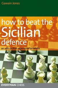 bokomslag How to beat the sicilian defence - an anti-sicilian repertoire for white