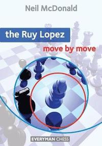 bokomslag The Ruy Lopez: Move by Move