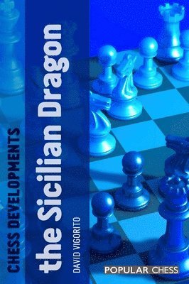 David Vigorito - Chess Developments: The Sicilian Dragon, Häftad