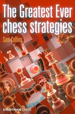 Sam Collins - Greatest Ever Chess Strategies, Häftad
