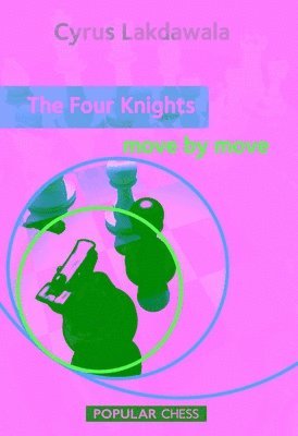 Cyrus Lakdawala - Four Knights: Move by Move, Häftad