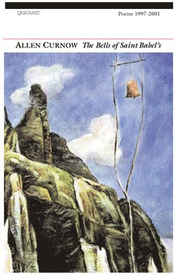 Allen Curnow - The Bells of Saint Babel's: Poems 1997-2001, Häftad